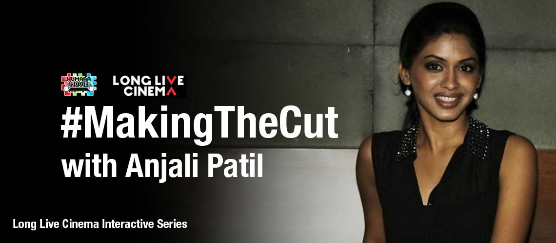 Long Live Cinema_Making The Cut_Anjali Patil_Web